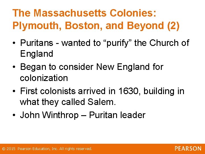 The Massachusetts Colonies: Plymouth, Boston, and Beyond (2) • Puritans - wanted to “purify”