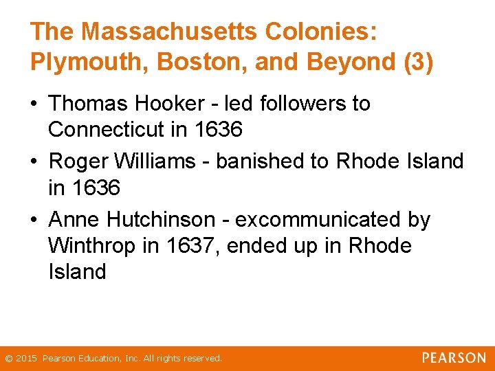 The Massachusetts Colonies: Plymouth, Boston, and Beyond (3) • Thomas Hooker - led followers