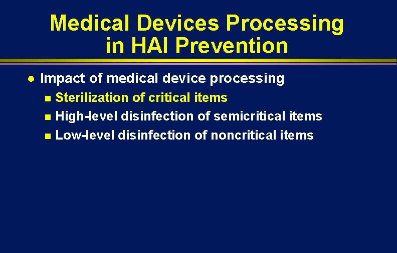 Medical Devices Processing in HAI Prevention l Impact of medical device processing Sterilization of Medical Devices Processing in HAI Prevention l Impact of medical device processing Sterilization of