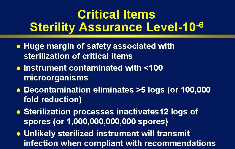Critical Items Sterility Assurance Level-10 -6 l l l Huge margin of safety associated Critical Items Sterility Assurance Level-10 -6 l l l Huge margin of safety associated