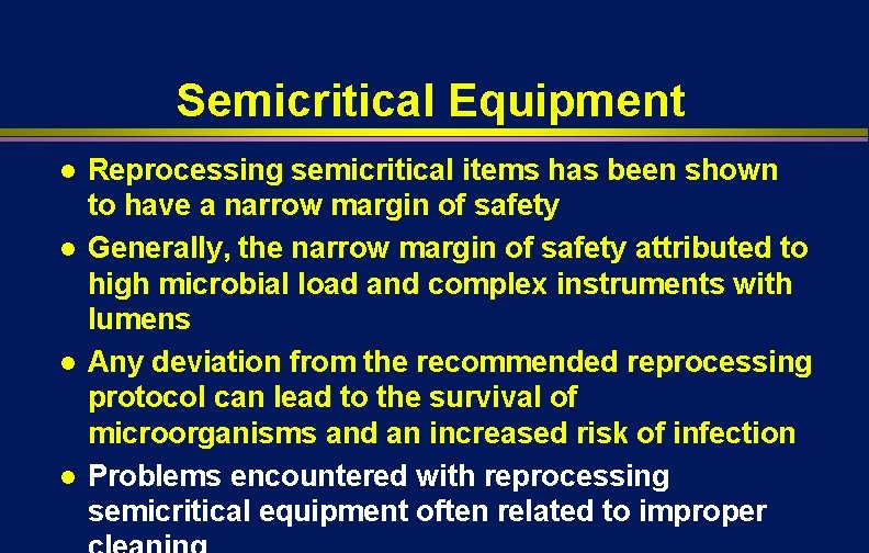 Semicritical Equipment l l Reprocessing semicritical items has been shown to have a narrow Semicritical Equipment l l Reprocessing semicritical items has been shown to have a narrow