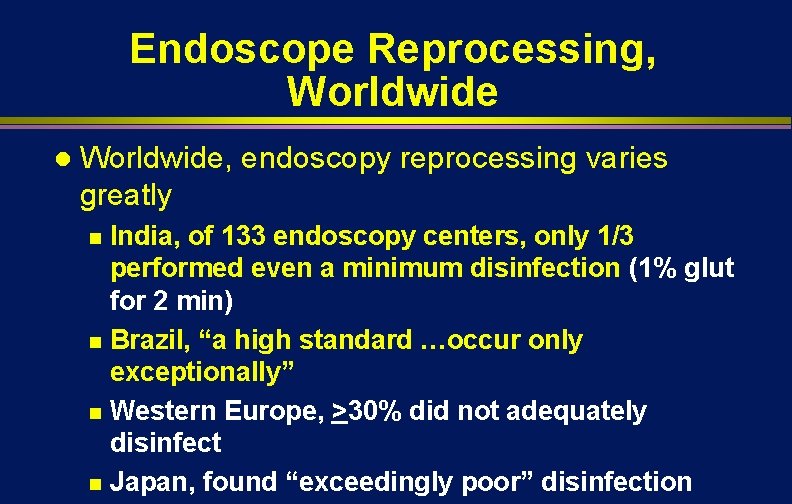 Endoscope Reprocessing, Worldwide l Worldwide, endoscopy reprocessing varies greatly India, of 133 endoscopy centers, Endoscope Reprocessing, Worldwide l Worldwide, endoscopy reprocessing varies greatly India, of 133 endoscopy centers,