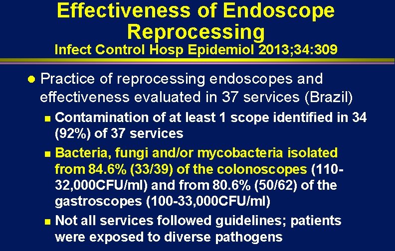 Effectiveness of Endoscope Reprocessing Infect Control Hosp Epidemiol 2013; 34: 309 l Practice of Effectiveness of Endoscope Reprocessing Infect Control Hosp Epidemiol 2013; 34: 309 l Practice of