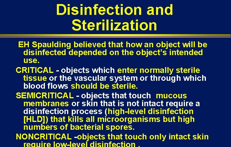 Disinfection and Sterilization EH Spaulding believed that how an object will be disinfected depended Disinfection and Sterilization EH Spaulding believed that how an object will be disinfected depended