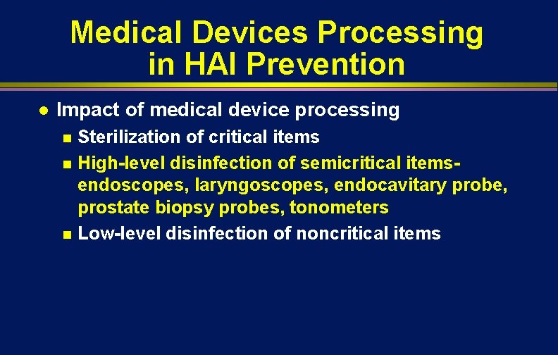 Medical Devices Processing in HAI Prevention l Impact of medical device processing Sterilization of Medical Devices Processing in HAI Prevention l Impact of medical device processing Sterilization of