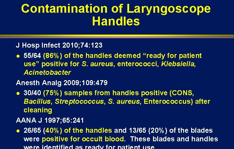 Contamination of Laryngoscope Handles J Hosp Infect 2010; 74: 123 l 55/64 (86%) of Contamination of Laryngoscope Handles J Hosp Infect 2010; 74: 123 l 55/64 (86%) of