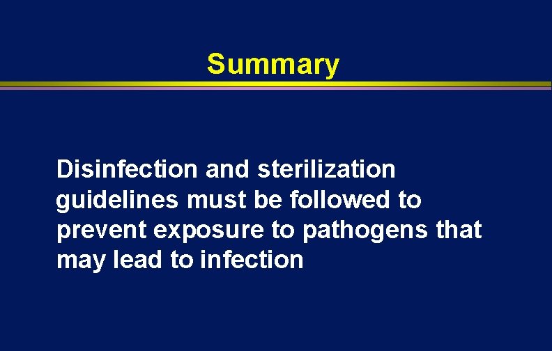 Summary Disinfection and sterilization guidelines must be followed to prevent exposure to pathogens that Summary Disinfection and sterilization guidelines must be followed to prevent exposure to pathogens that