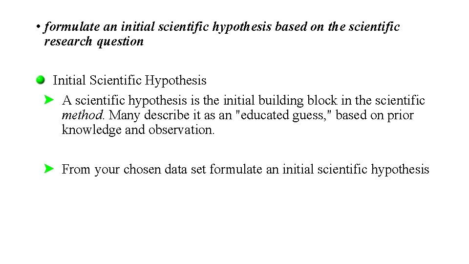  • formulate an initial scientific hypothesis based on the scientific research question Initial