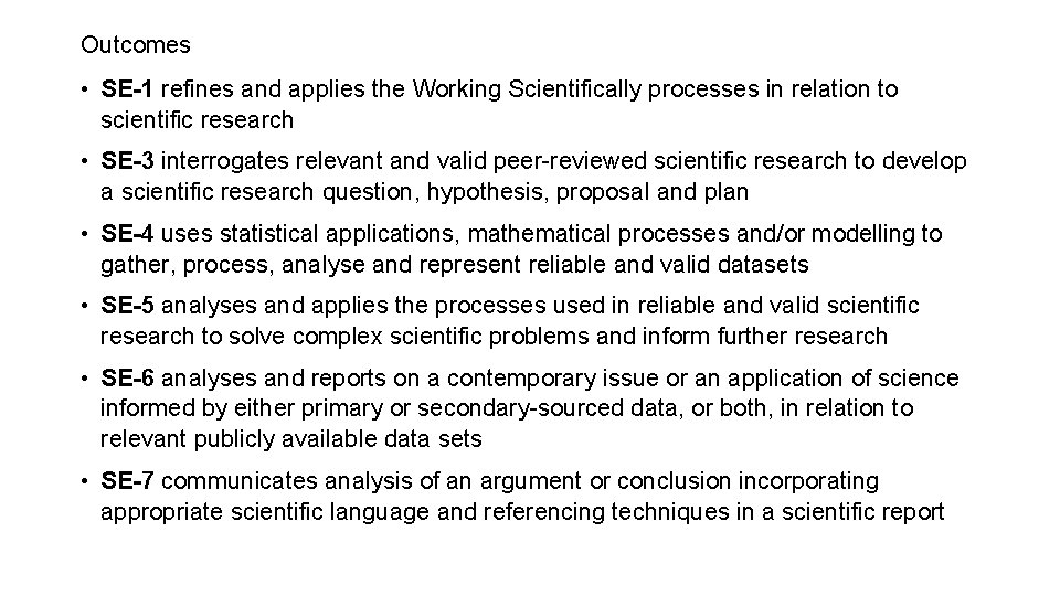 Outcomes • SE-1 refines and applies the Working Scientifically processes in relation to scientific