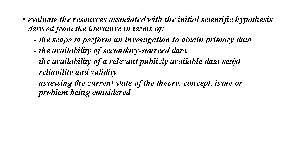  • evaluate the resources associated with the initial scientific hypothesis derived from the