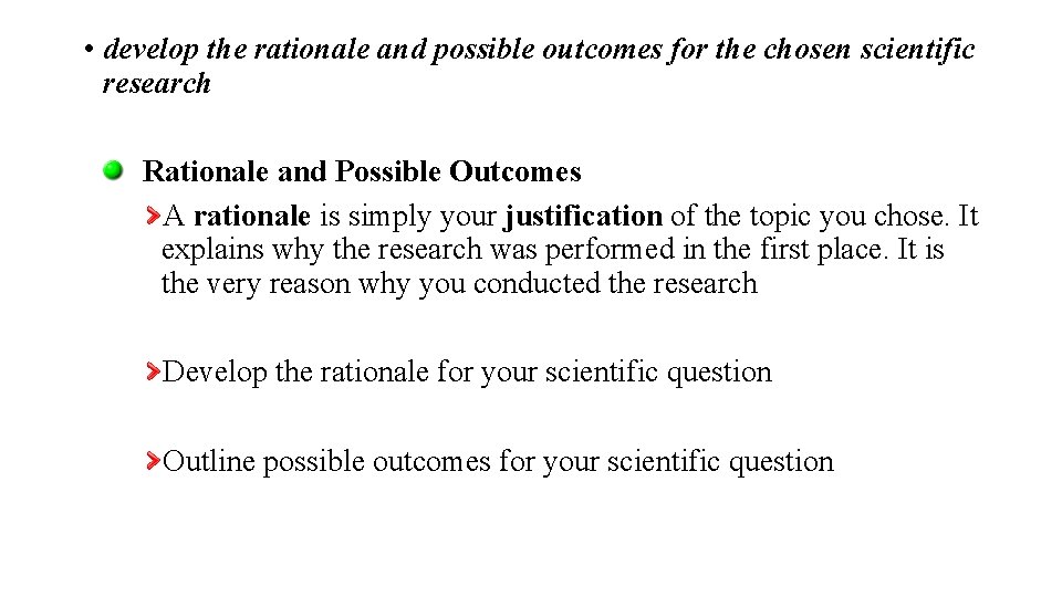  • develop the rationale and possible outcomes for the chosen scientific research Rationale