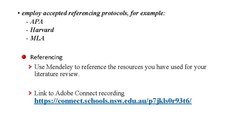  • employ accepted referencing protocols, for example: - APA - Harvard - MLA