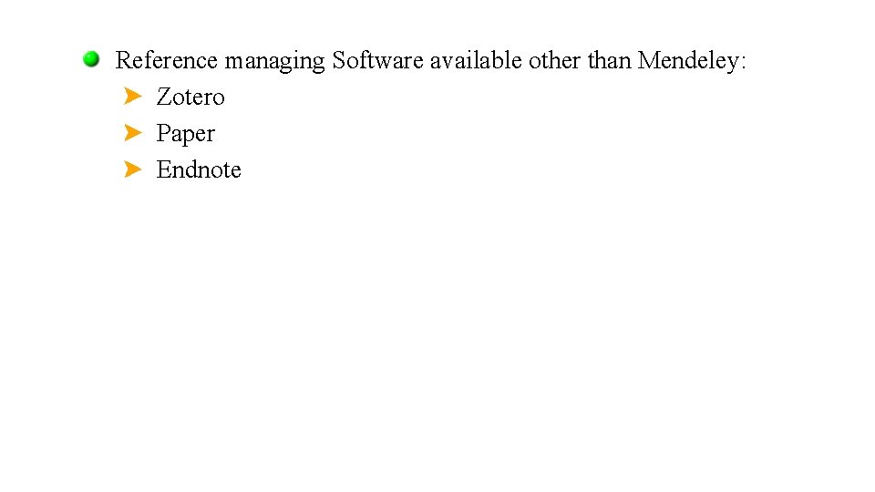 Reference managing Software available other than Mendeley: Zotero Paper Endnote 