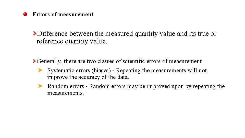 Errors of measurement Difference between the measured quantity value and its true or reference