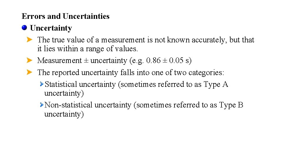 Errors and Uncertainties Uncertainty The true value of a measurement is not known accurately,