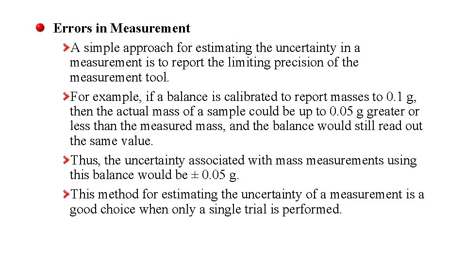 Errors in Measurement A simple approach for estimating the uncertainty in a measurement is