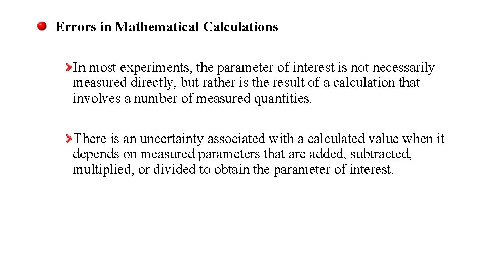 Errors in Mathematical Calculations In most experiments, the parameter of interest is not necessarily