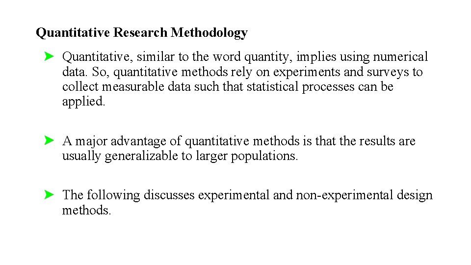 Quantitative Research Methodology Quantitative, similar to the word quantity, implies using numerical data. So,