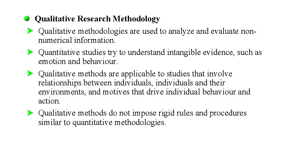 Qualitative Research Methodology Qualitative methodologies are used to analyze and evaluate nonnumerical information. Quantitative