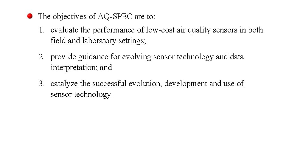 The objectives of AQ-SPEC are to: 1. evaluate the performance of low-cost air quality