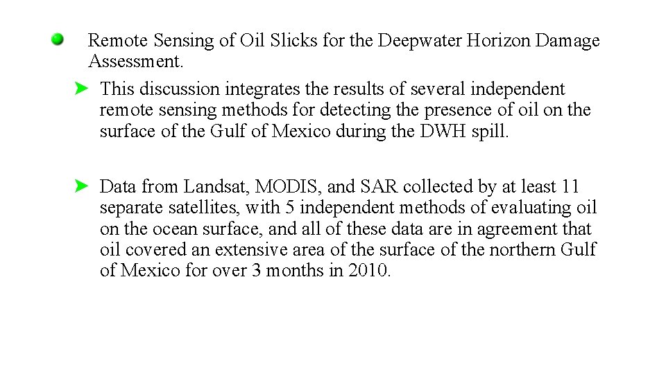 Remote Sensing of Oil Slicks for the Deepwater Horizon Damage Assessment. This discussion integrates