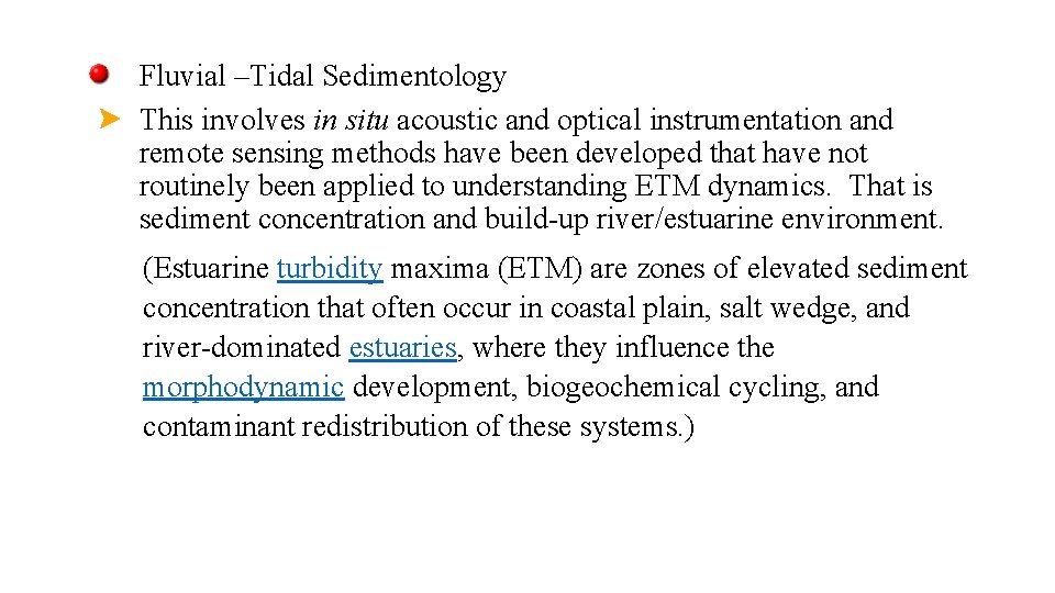 Fluvial –Tidal Sedimentology This involves in situ acoustic and optical instrumentation and remote sensing