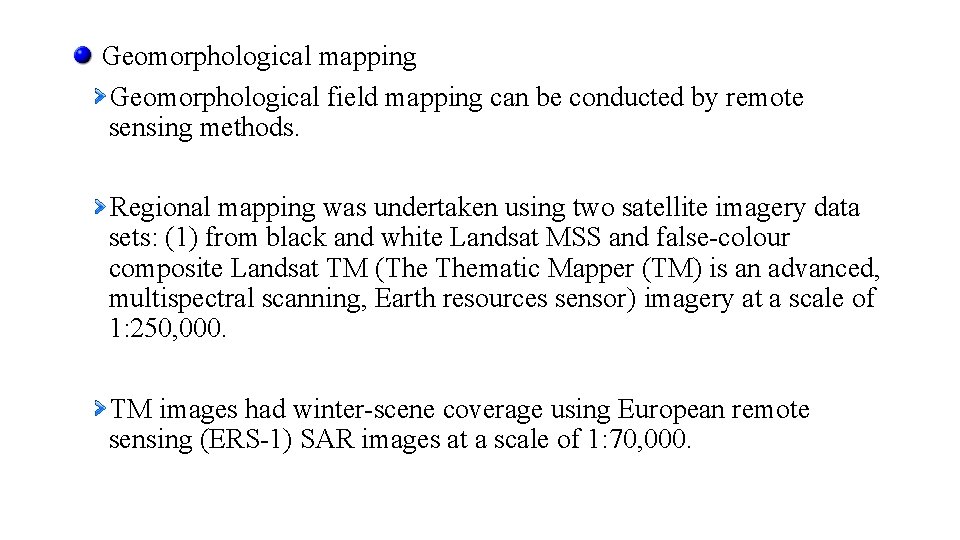 Geomorphological mapping Geomorphological field mapping can be conducted by remote sensing methods. Regional mapping