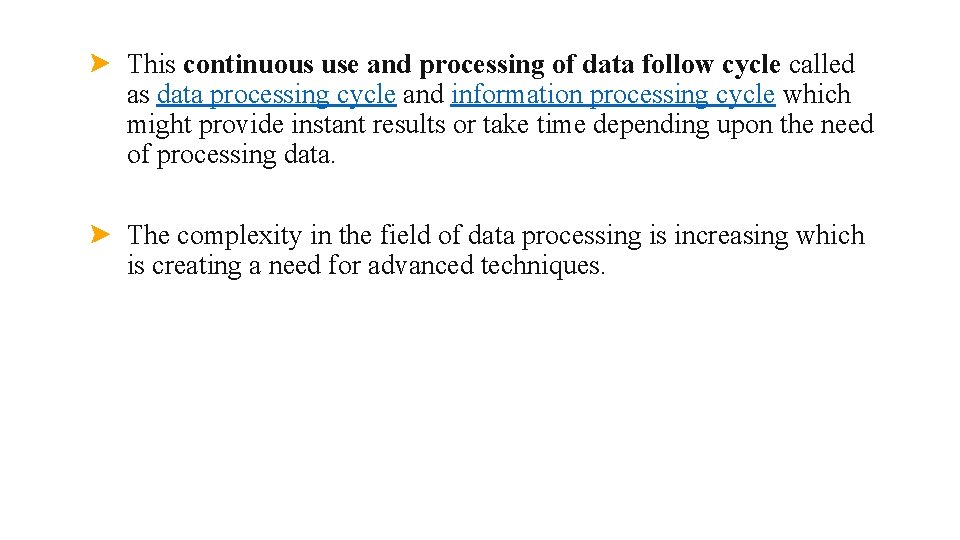 This continuous use and processing of data follow cycle called as data processing cycle