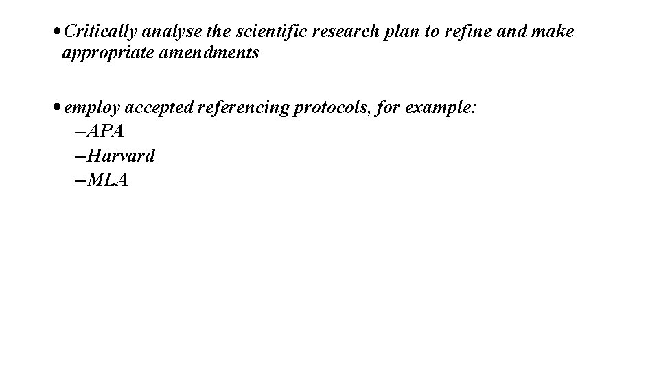 Critically analyse the scientific research plan to refine and make appropriate amendments employ accepted