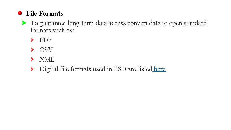 File Formats To guarantee long-term data access convert data to open standard formats such