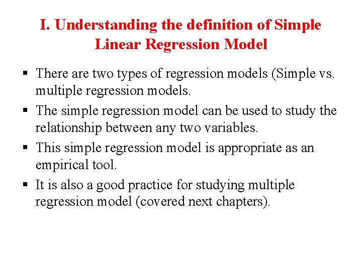I. Understanding the definition of Simple Linear Regression Model § There are two types