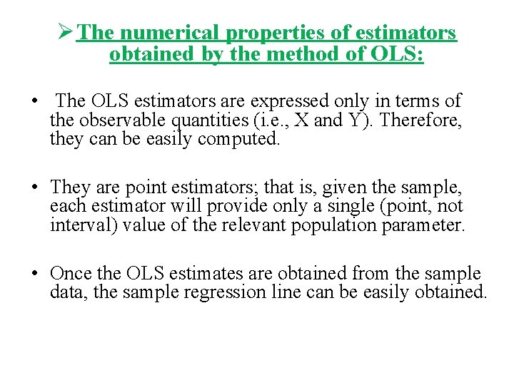 Ø The numerical properties of estimators obtained by the method of OLS: • The