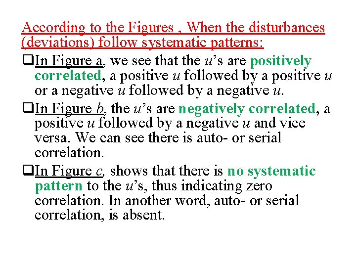 According to the Figures , When the disturbances (deviations) follow systematic patterns: q. In