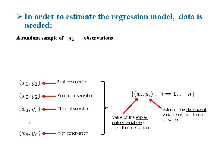 Ø In order to estimate the regression model, data is needed: A random sample