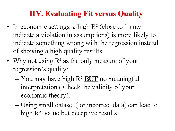 IIV. Evaluating Fit versus Quality • In economic settings, a high R² (close to