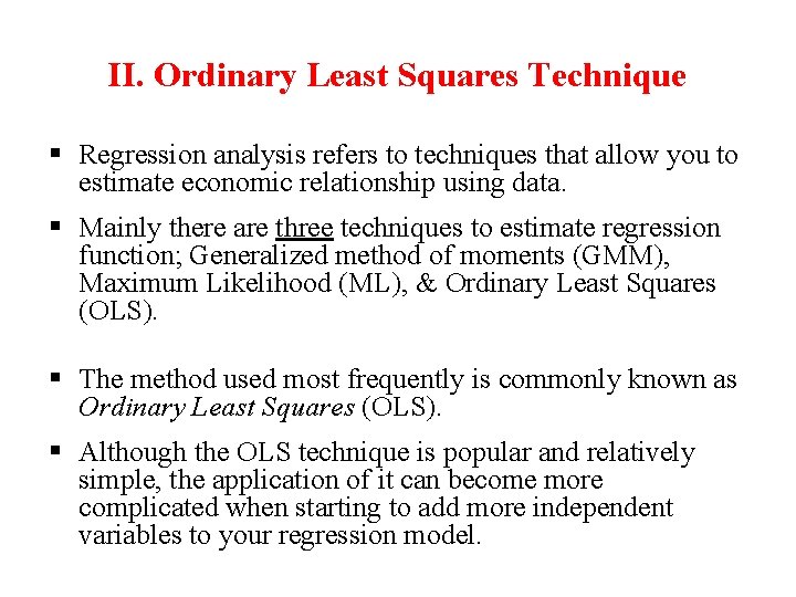 II. Ordinary Least Squares Technique § Regression analysis refers to techniques that allow you
