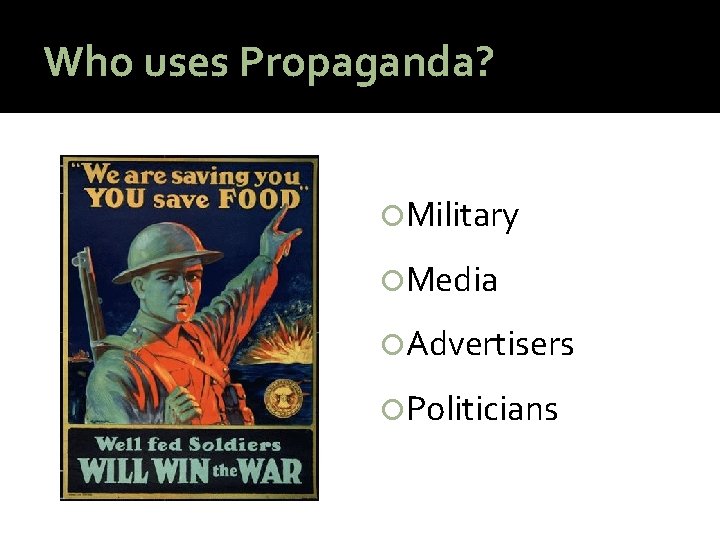 Who uses Propaganda? Military Media Advertisers Politicians 