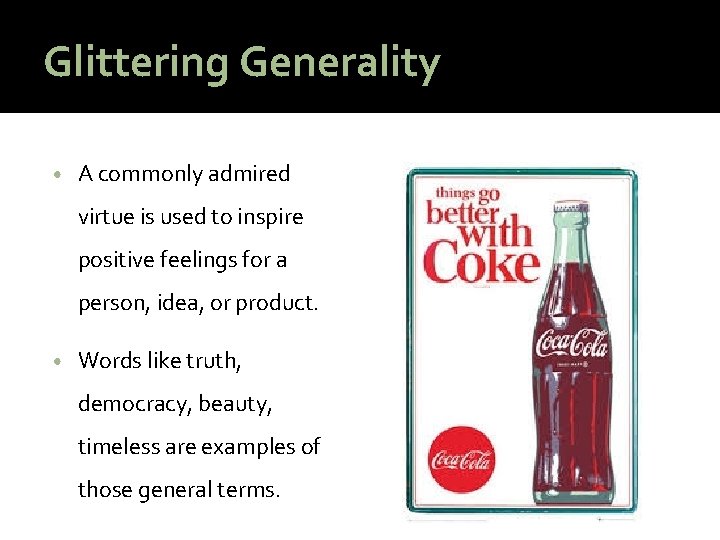 Glittering Generality • A commonly admired virtue is used to inspire positive feelings for