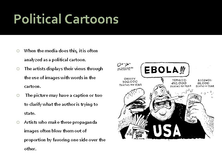 Political Cartoons When the media does this, it is often analyzed as a political