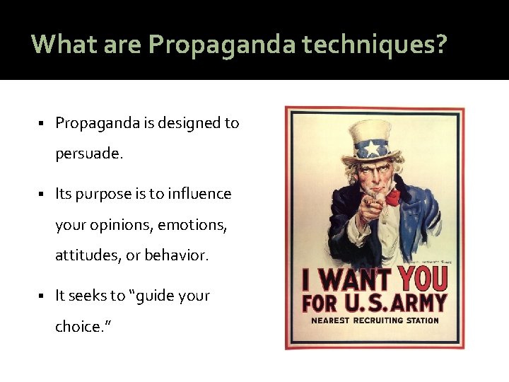 What are Propaganda techniques? § Propaganda is designed to persuade. § Its purpose is