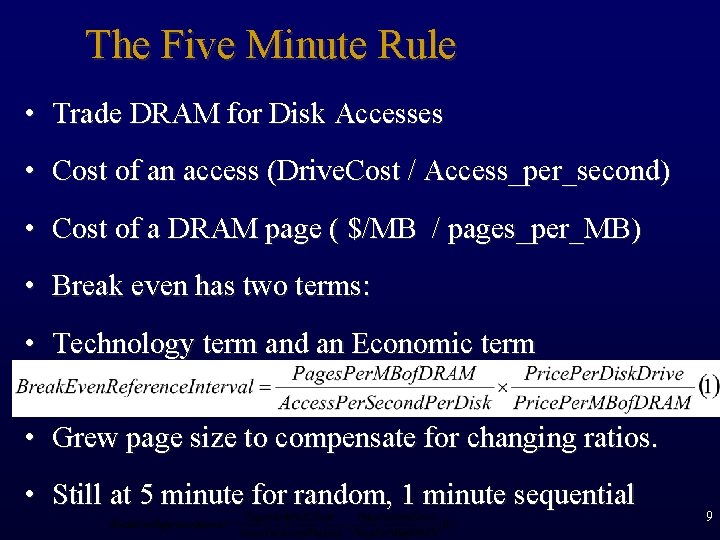 The Five Minute Rule • Trade DRAM for Disk Accesses • Cost of an