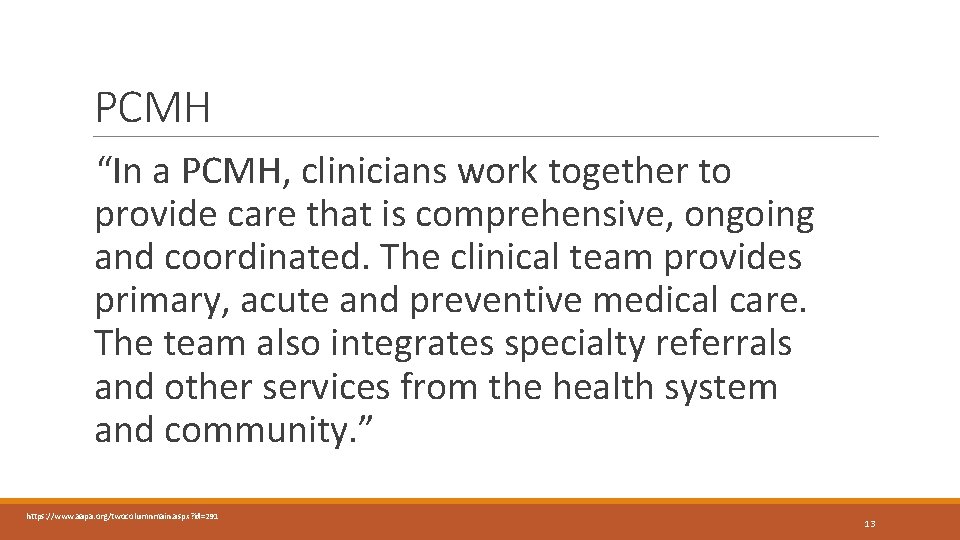 PCMH “In a PCMH, clinicians work together to provide care that is comprehensive, ongoing