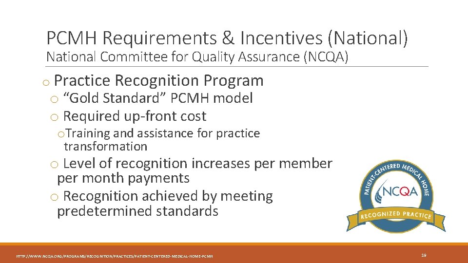 PCMH Requirements & Incentives (National) National Committee for Quality Assurance (NCQA) o Practice Recognition