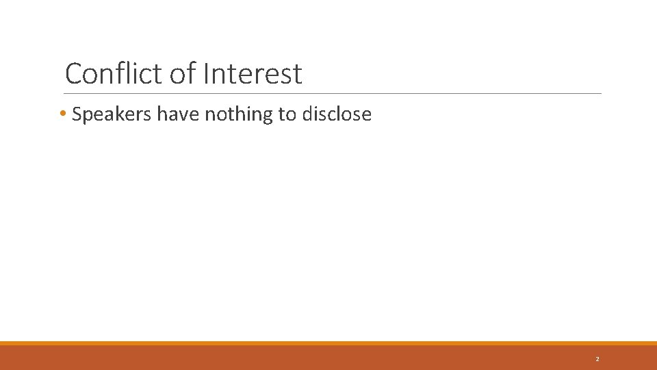 Conflict of Interest • Speakers have nothing to disclose 2 