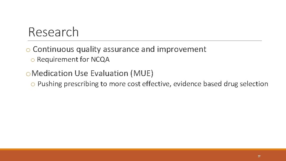 Research o Continuous quality assurance and improvement o Requirement for NCQA o. Medication Use Research o Continuous quality assurance and improvement o Requirement for NCQA o. Medication Use