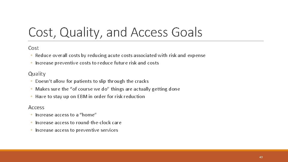 Cost, Quality, and Access Goals Cost ◦ Reduce overall costs by reducing acute costs