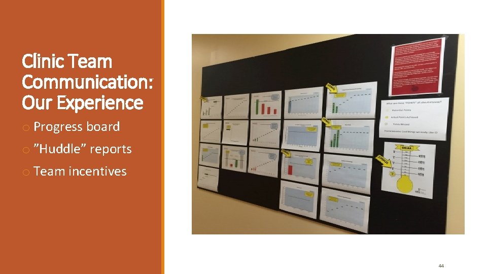 Clinic Team Communication: Our Experience o Progress board o ”Huddle” reports o Team incentives