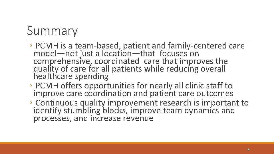 Summary ◦ PCMH is a team-based, patient and family-centered care model—not just a location—that