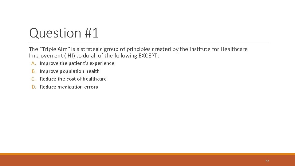 Question #1 The “Triple Aim” is a strategic group of principles created by the Question #1 The “Triple Aim” is a strategic group of principles created by the