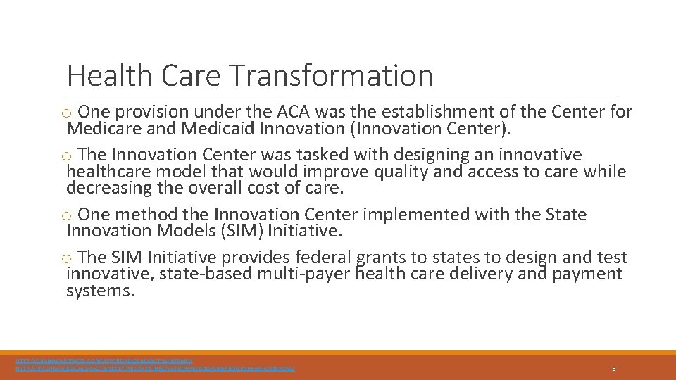 Health Care Transformation o One provision under the ACA was the establishment of the